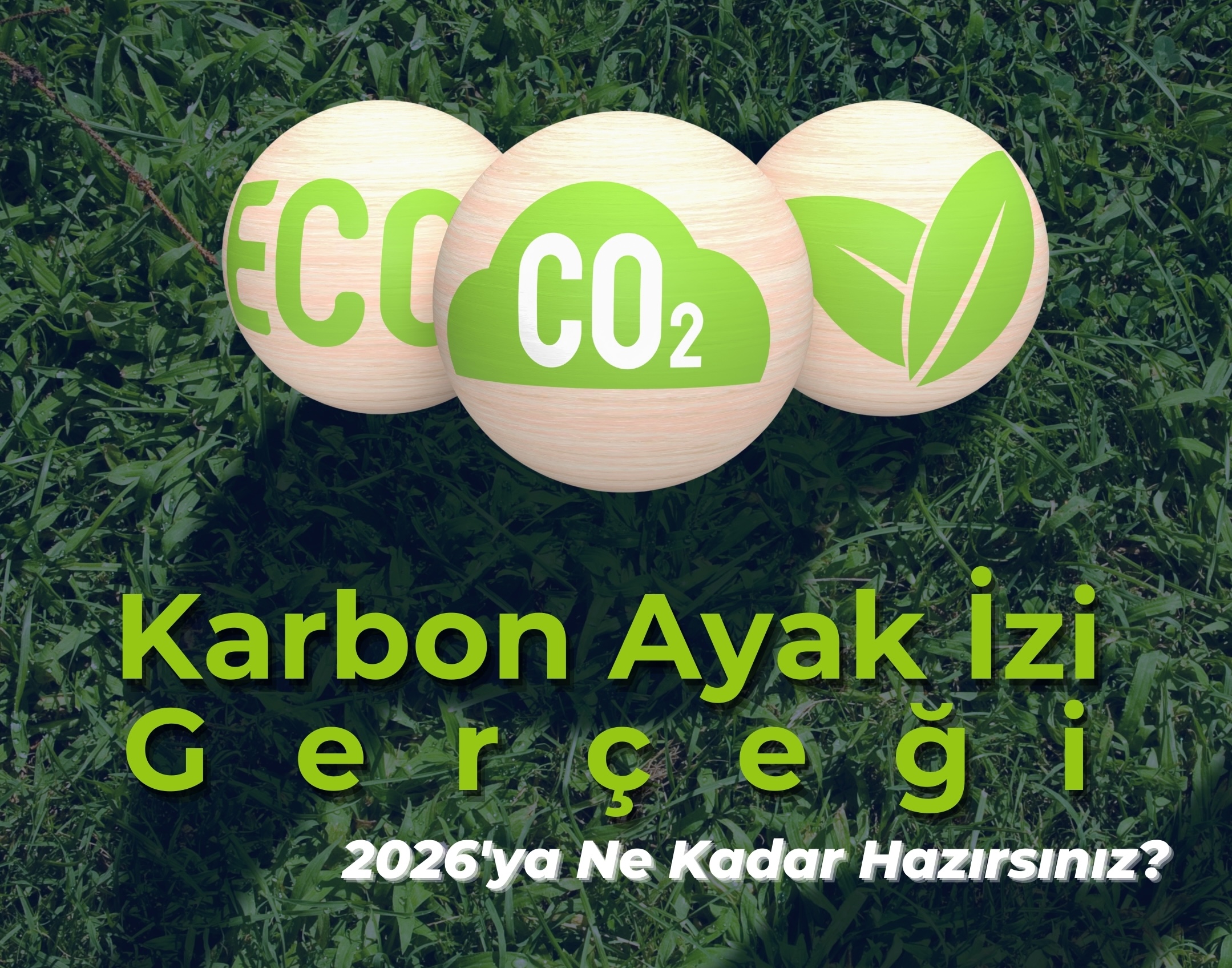Karbon Ayak İzi Gerçeği: 2026'ya Ne Kadar Hazırsınız?